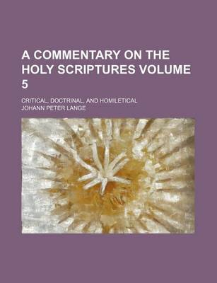 Book cover for A Commentary on the Holy Scriptures Volume 5; Critical, Doctrinal, and Homiletical