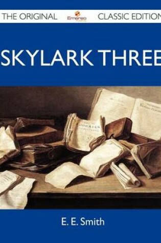 Cover of Skylark Three - The Original Classic Edition