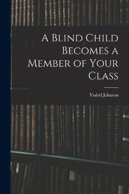 Book cover for A Blind Child Becomes a Member of Your Class
