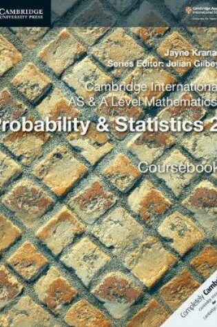 Cover of Cambridge International AS & A Level Mathematics: Probability & Statistics 2 Coursebook