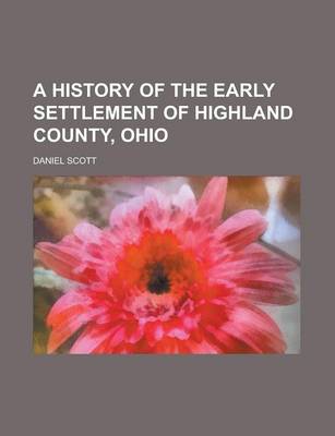 Book cover for A History of the Early Settlement of Highland County, Ohio