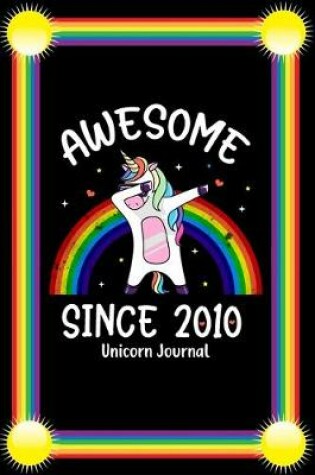 Cover of Awesome Since 2010 Unicorn Journal