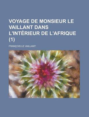 Book cover for Voyage de Monsieur Le Vaillant Dans L'Interieur de L'Afrique (1 )