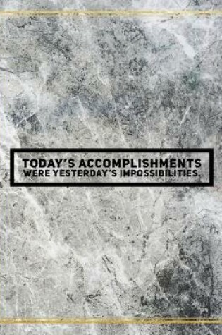 Cover of Today's accomplishments were yesterday's impossibilities.