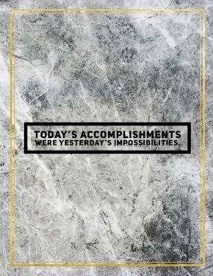Book cover for Today's accomplishments were yesterday's impossibilities.
