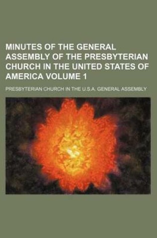 Cover of Minutes of the General Assembly of the Presbyterian Church in the United States of America Volume 1