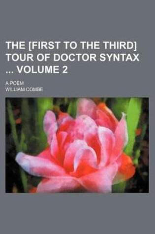 Cover of The [First to the Third] Tour of Doctor Syntax Volume 2; A Poem