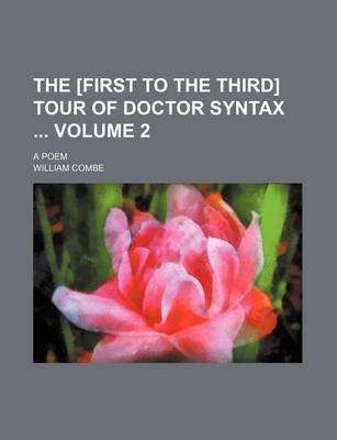 Book cover for The [First to the Third] Tour of Doctor Syntax Volume 2; A Poem