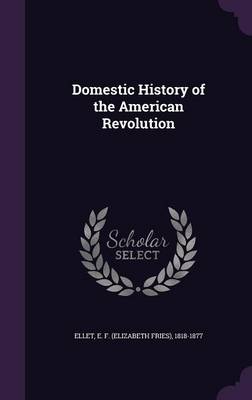 Book cover for Domestic History of the American Revolution