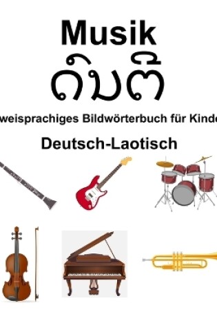 Cover of Deutsch-Laotisch Musik Zweisprachiges Bildw�rterbuch f�r Kinder