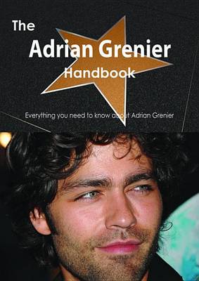 Book cover for The Adrian Grenier Handbook - Everything You Need to Know about Adrian Grenier