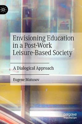 Book cover for Envisioning Education in a Post-Work Leisure-Based Society