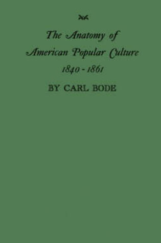 Cover of The Anatomy of American Popular Culture, 1840-1861