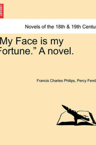 Cover of My Face Is My Fortune. a Novel.