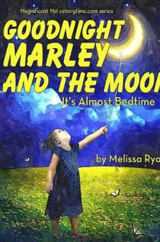 Cover of Goodnight Marley and the Moon, It's Almost Bedtime