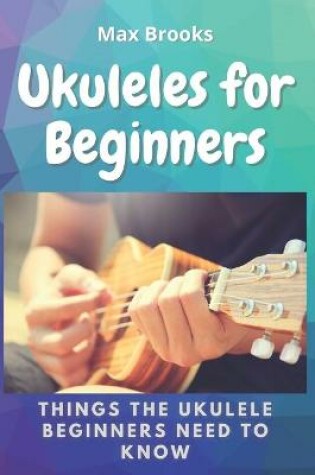 Cover of Ukuleles for Beginners