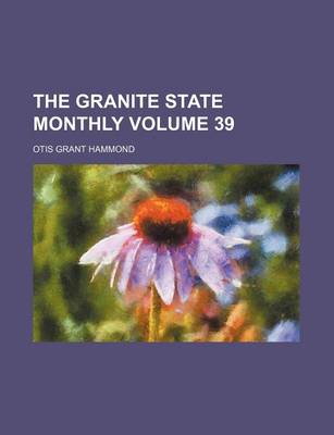 Book cover for The Granite State Monthly Volume 39