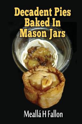 Book cover for Decadent Pies Baked In Mason Jars