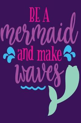 Book cover for Be a Mermaid and Make Waves