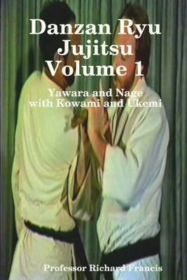 Book cover for Danzan Ryu Jujitsu Voume 1: Yawara and Nage with Kowami and Ukemi