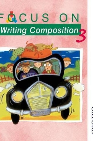 Cover of Focus on Writing Composition - Pupil Book 3