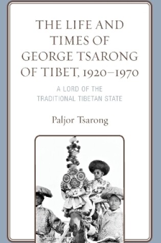 Cover of The Life and Times of George Tsarong of Tibet, 1920-1970