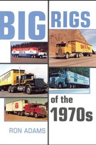 Cover of Big Rigs of the 1970s