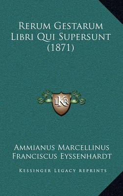 Book cover for Rerum Gestarum Libri Qui Supersunt (1871)