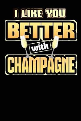 Book cover for I Like You Better with Champagne