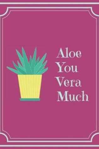 Cover of Aloe You Vera Much