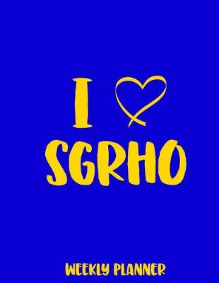 Book cover for I Love SGRho (Weekly Planner)