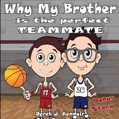 Book cover for Why My Brother Is the Perfect Teammate + Bonus Story