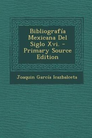 Cover of Bibliografia Mexicana del Siglo XVI.