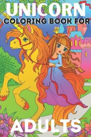 Cover of Unicorn Coloring Book For Adults