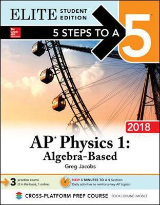 Book cover for 5 Steps to a 5: AP Physics 1: Algebra-Based 2018, Elite Student Edition