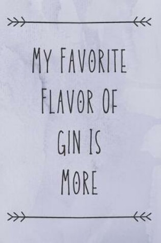 Cover of My Favorite Flavor Of Gin Is More