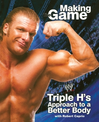 Book cover for Making Game: Triple H's Approach to a Better Body