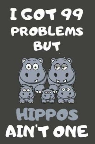 Cover of I Got 99 Problems But Hippos Ain't One