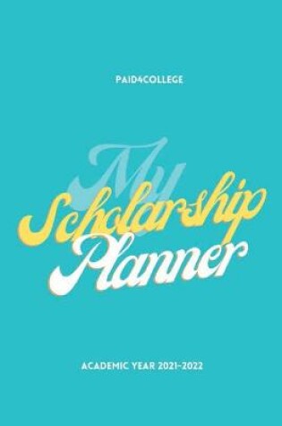 Cover of My Scholarship Planner 2021-2022