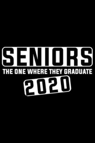 Cover of Seniors The One Where They Graduate 2020
