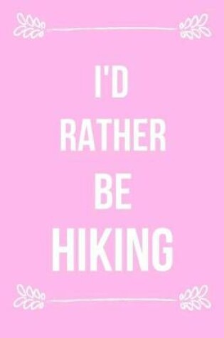 Cover of I'd Rather Be Hiking