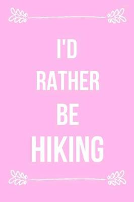 Book cover for I'd Rather Be Hiking