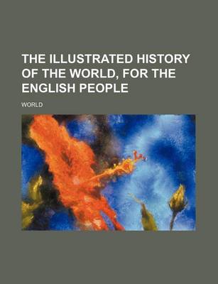 Book cover for The Illustrated History of the World, for the English People