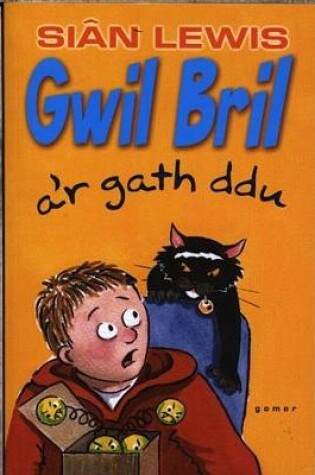 Cover of Cyfres Swigod: Gwil Bril a'r Gath Ddu