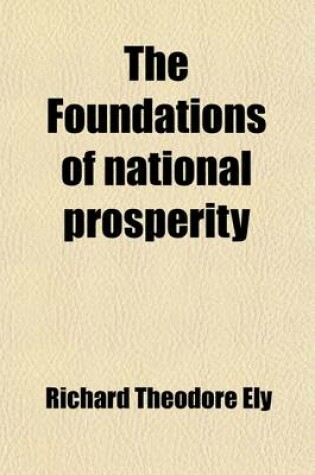 Cover of The Foundations of National Prosperity; Studies in the Conservation of Permanent National Resources