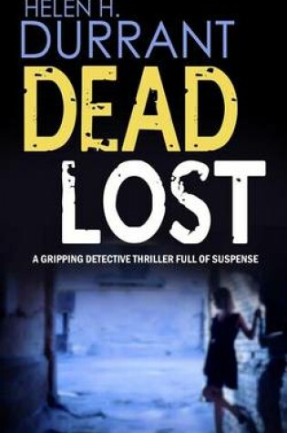 Cover of DEAD LOST a gripping detective thriller full of suspense
