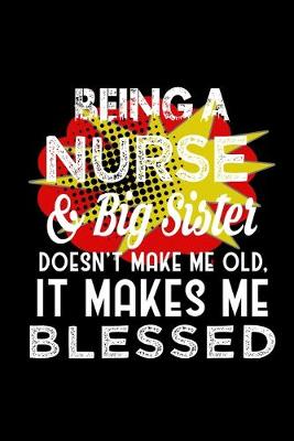 Book cover for Being a nurse & big sister doesn't make me old, it makes me blessed