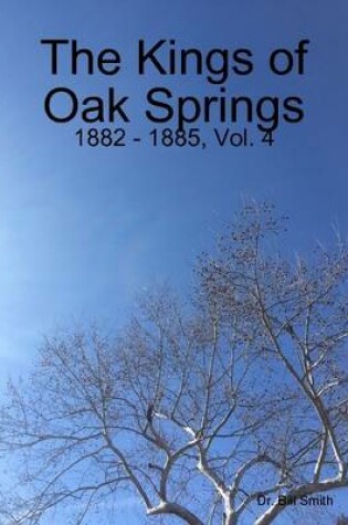 Cover of The Kings of Oak Springs: 1882 - 1885, Vol. 4