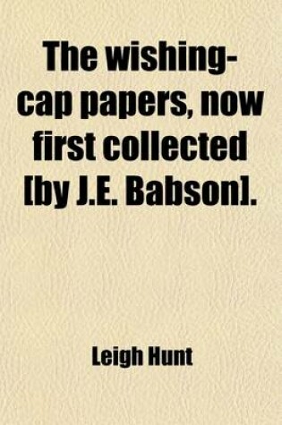 Cover of The Wishing-Cap Papers, Now First Collected [By J.E. Babson].