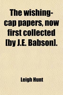 Book cover for The Wishing-Cap Papers, Now First Collected [By J.E. Babson].